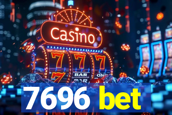 7696 bet